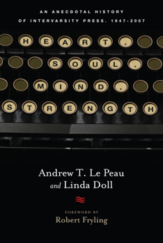 Paperback Heart. Soul. Mind. Strength.: An Anecdotal History of Intervarsity Press, 1947-2007 Book