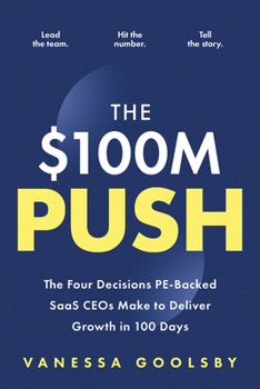 Paperback $100M Push: The Four Decisions Pe-Backed Saas Ceos Make to Deliver Growth in 100 Days Book