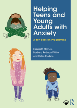 Paperback Helping Teens and Young Adults with Anxiety: A Ten Session Programme Book