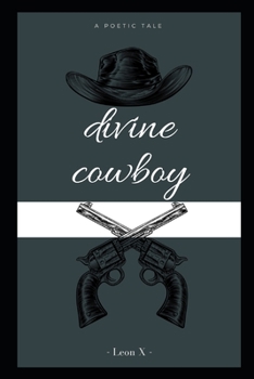 Paperback Divine Cowboy: A Poetic Tale Book