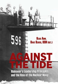 Paperback Against the Tide: Rickover's Leadership Principles and the Rise of the Nuclear Navy Book