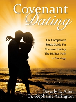 Paperback Covenant Dating: The Companion Study Guide for Covenant Dating the Biblical Path to Marriage Book