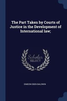 Paperback The Part Taken by Courts of Justice in the Development of International law; Book