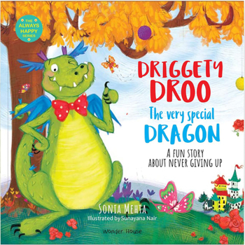 The Always Happy Series: Driggety Droo The very Determined Dragon - A fun Story About Never Giving Up - Beautifully Illustrated Picture Book For Children