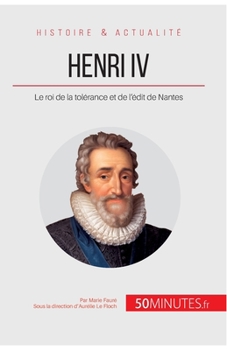 Paperback Henri IV: Le roi de la tolérance et de l'édit de Nantes [French] Book