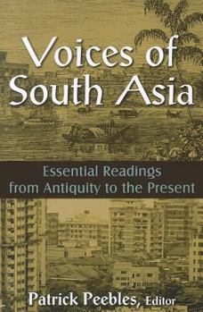 Voices of South Asia: Essential Readings from Antiquity to the Present: Essential Readings from Antiquity to the Present