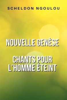 Paperback Nouvelle Genèse: Chants pour l'homme éteint [French] Book