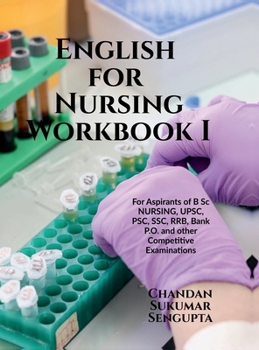 Hardcover English for Nursing Workbook I: For Aspirants of B Sc NURSING, UPSC, PSC, SSC, RRB, Bank P.O. and other Competitive Examinations Book
