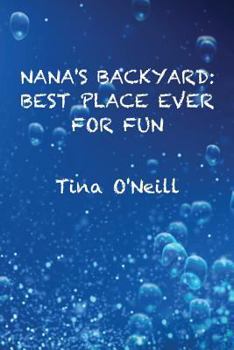 Best Place Ever for Fun - Book #1 of the Nana's Backyard