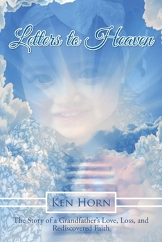 Paperback Letters to Heaven: The Story of a Grandfather's Love, Loss, and Rediscovered Faith Book