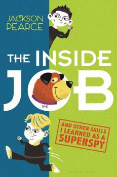 The Inside Job: And Other Skills I Learned as a Superspy - Book #2 of the Superspy
