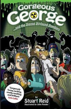 Paperback Gorgeous George and the Zigzag Zit-faced Zombies: New 2017 Edition Book