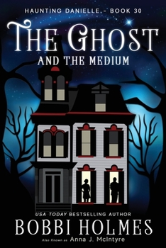 The Ghost and the Medium - Book #30 of the Haunting Danielle