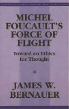 Michel Foucault's Force of Flight (Contemporary Studies in Philosophy and the Human Sciences)