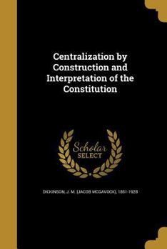 Paperback Centralization by Construction and Interpretation of the Constitution Book