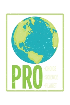 Paperback Pro Choice Pro Science Pro Planet: College Ruled Pro Choice Pro Science Pro Planet / Journal Gift - Large ( 6 x 9 inches ) - 120 Pages -- Softcover Book