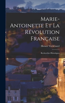 Hardcover Marie-Antoinette Et La Révolution Française: Recherches Historiques [French] Book