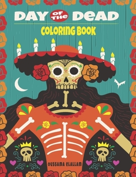 Paperback Day Of The Dead Coloring Book: A Day of the Dead Coloring Book with Fun Skull Designs and Easy Patterns for Relaxation Book