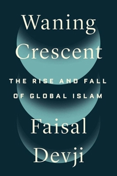 Hardcover Waning Crescent: The Rise and Fall of Global Islam Book