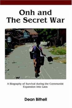 Hardcover Onh and the Secret War: A Biography of Survival During the Communist Expansion Into Laos Book