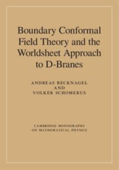 Boundary Conformal Field Theory and the Worldsheet Approach to D-Branes - Book  of the Cambridge Monographs on Mathematical Physics