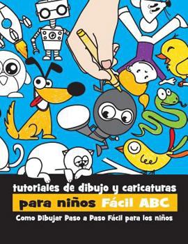 Paperback Tutoriales de Dibujo y Caricaturas Para Niños Fácil ABC: Como Dibujar Paso a Paso Fácil Para los Niños [Spanish] Book