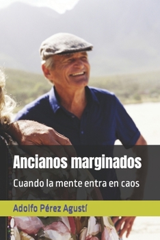 Paperback Ancianos marginados: Cuando la mente entra en caos [Spanish] Book