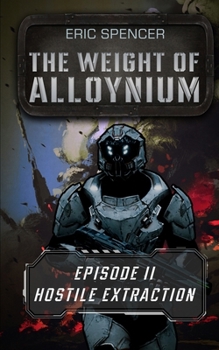 Paperback The Weight of Alloynium: Episode II: Hostile Extraction Book
