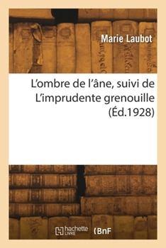 Paperback L'ombre de l'âne, suivi de L'imprudente grenouille [French] Book