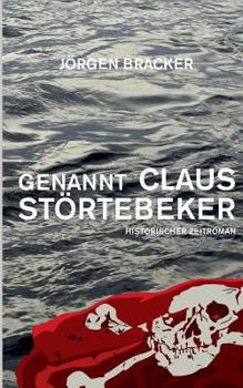 Paperback Genannt Claus St?rtebeker: Ein historischer Zeitroman, St?rtebeker-Trilogie Band 1 [German] Book