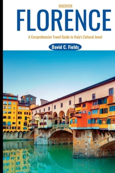 Paperback Discover Florence: A Comprehensive Travel Guide to Italy's Cultural Jewel Book