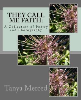 Paperback They Call Me Faith: : A Collection of Poetry and Flower Photography Book