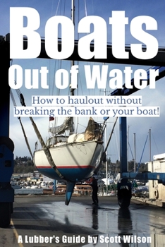 Paperback Boats Out of Water: How to haul out without breaking the bank or your boat! Book