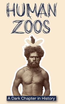 Paperback Human Zoos: A Dark Chapter in History Book