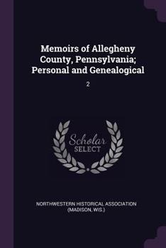 Paperback Memoirs of Allegheny County, Pennsylvania; Personal and Genealogical: 2 Book