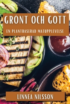 Paperback Grönt och Gott: En Plantbaserad Matupplevelse [Swedish] Book