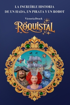 Paperback Róquistal: La increíble historia de un hada, un pirata y un robot [Spanish] Book