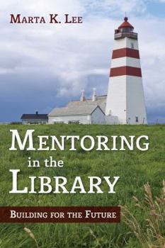 Paperback Mentoring in the Library: Building for the Future Book