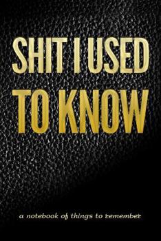 Paperback Shit I Used to Know: A page numbered, lined journal with table of contents to help you remember Book
