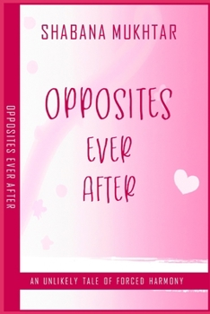 Paperback Opposites Ever After: An Unlikely Tale of Forced Harmony Book