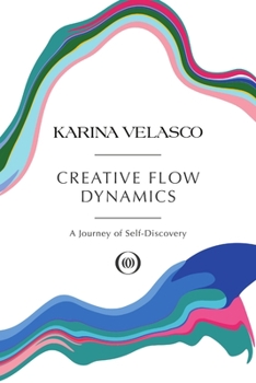 Paperback Creative Flow Dynamics: A Journey of Self-Discovery Book