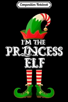 Composition Notebook: Princess Elf - Funny Matching Family Group Christmas Gifts  Journal/Notebook Blank Lined Ruled 6x9 100 Pages