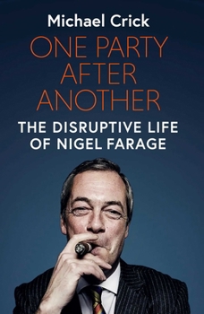 Hardcover One Party After Another: The Disruptive Life of Nigel Farage Book
