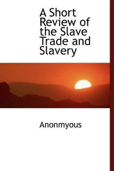 Hardcover A Short Review of the Slave Trade and Slavery Book