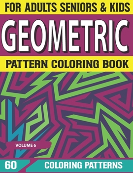 Paperback Geometric Pattern Coloring Book: Coloring Book for Adults Seniors and Beginners Geometric Patterns Coloring Volume-6 Book