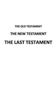 Paperback The Old Testament The New Testament The Last Testament Book