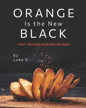 Paperback Orange Is the New Black: Tasty Recipes from Behind Bars Book