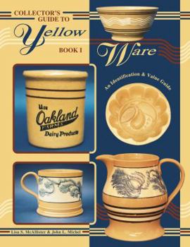 Paperback Collector's Guide to Yellow Ware: Book I, An Identification & Value Guide Book