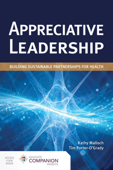Paperback Appreciative Leadership: Building Sustainable Partnerships for Health: Building Sustainable Partnerships for Health Book