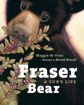Hardcover Fraser Bear: A Cub's Life Book